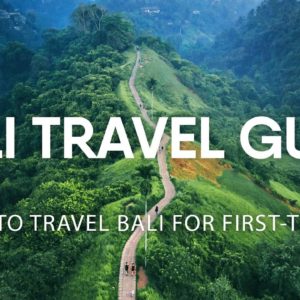 Bali Travel Guide - How to travel Bali for First-timers