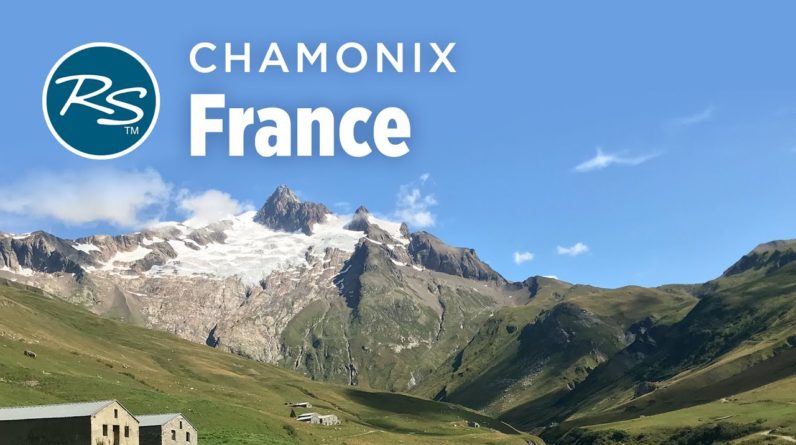 Chamonix, France: Tour du Mont Blanc - Rick Steves’ Europe Travel Guide - Travel Bite 1 Chamonix, France: Tour du Mont Blanc - Rick Steves’ Europe Travel Guide - Travel Bite