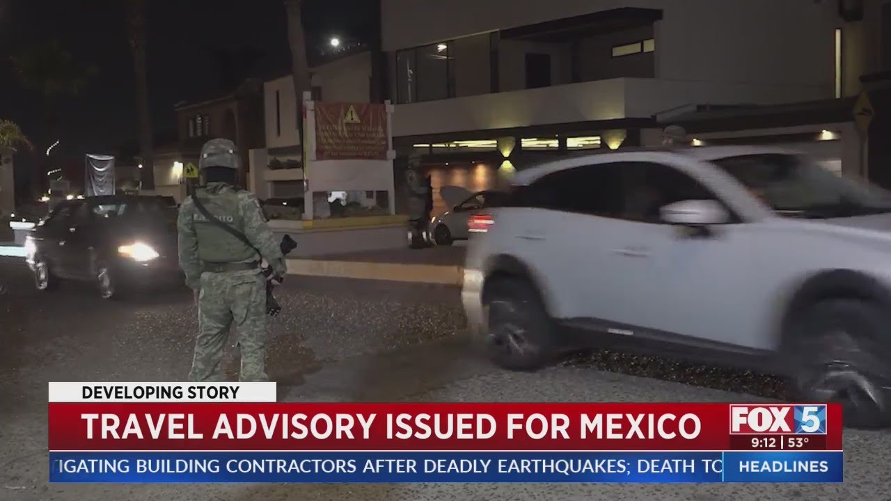 Mexico Travel Advisory Issued Safety Precautions Needed